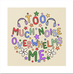 Too Much Noise Overwhelms Me - Sensory Issues Awareness Posters and Art